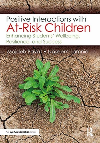 Positive Interactions with At-Risk Children: Enhancing Students’ Wellbeing, Resilience, and Success (English Edition)