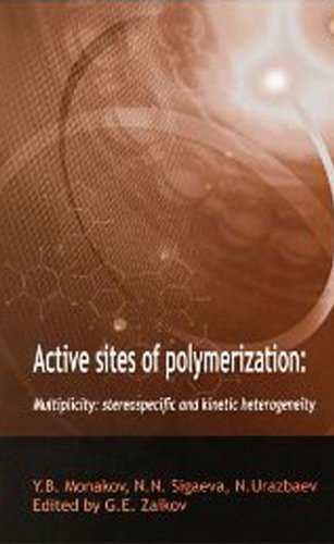 Active Sites of Polymerization: Multiplicity: Stereospecific and Kinetic Heterogeneity (New Concepts in Polymer Science Book 23) (English Edition)