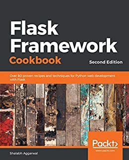 Flask Framework Cookbook: Over 80 proven recipes and techniques for Python web development with Flask, 2nd Edition (English Edition)