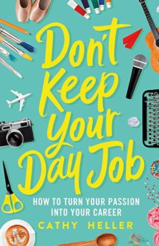 Don't Keep Your Day Job: How to Turn Your Passion into Your Career (English Edition)