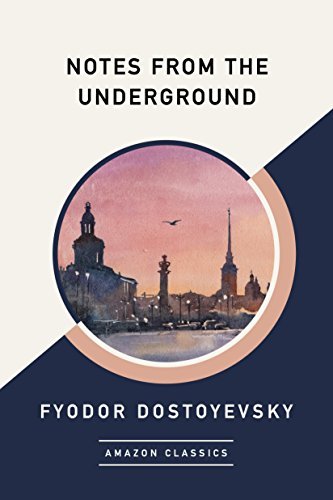 Notes from the Underground (AmazonClassics Edition) (English Edition)