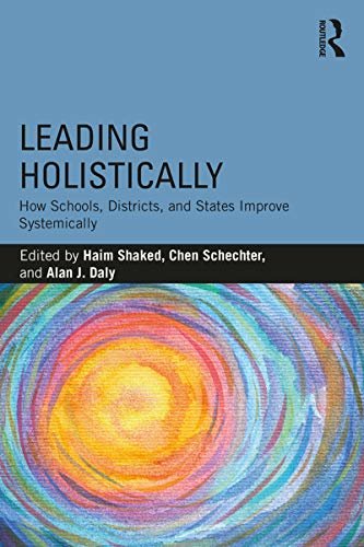 Leading Holistically: How Schools, Districts, and States Improve Systemically (English Edition)