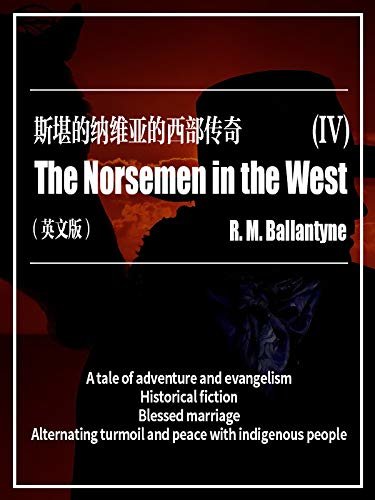 The Norsemen in the West(IV) 斯堪的纳维亚的西部传奇（英文版） (English Edition)