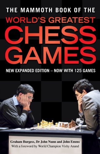 The Mammoth Book of the World's Greatest Chess Games: New edn (Mammoth Books) (English Edition)