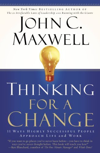 Thinking for a Change: 11 Ways Highly Successful People Approach Life and Work (English Edition)