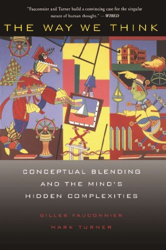 The Way We Think: Conceptual Blending And The Mind's Hidden Complexities (English Edition)