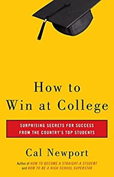 How to Win at College: Surprising Secrets for Success from the Country's Top Students (English Edition)