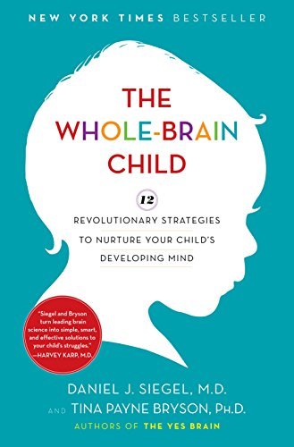 The Whole-Brain Child: 12 Revolutionary Strategies to Nurture Your Child's Developing Mind (English Edition)