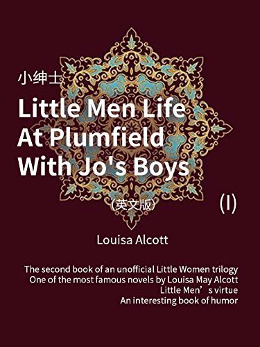 Little Men Life At Plumfield With Jo's Boys(I) 小绅士（英文版） (English Edition)