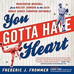 You Gotta Have Heart: Washington Baseball from Walter Johnson to the 2019 World Series Champion Nationals (English Edition)