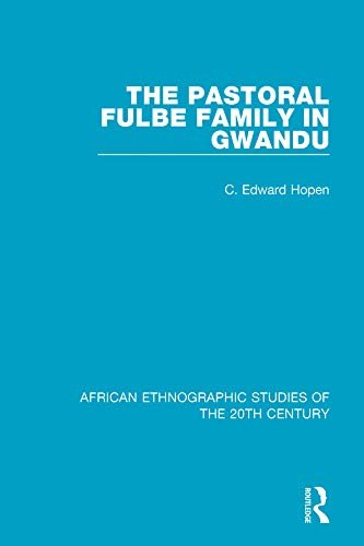 The Pastoral Fulbe Family in Gwandu (African Ethnographic Studies of the 20th Century) (English Edition)