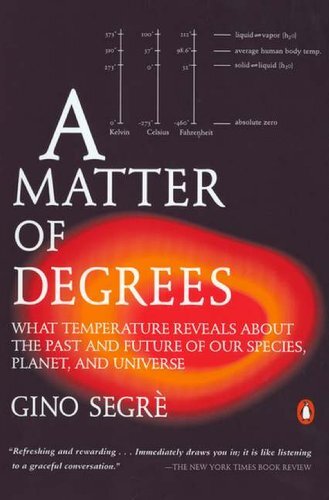 A Matter of Degrees: What Temperature Reveals about the Past and Future of Our Species, Planet, and U niverse (English Edition)