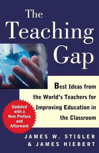 The Teaching Gap: Best Ideas from the World's Teachers for Improving Education in the Classroom (English Edition)