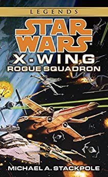 Rogue Squadron: Star Wars Legends (X-Wing) (Star Wars: X-Wing - Legends Book 1) (English Edition)