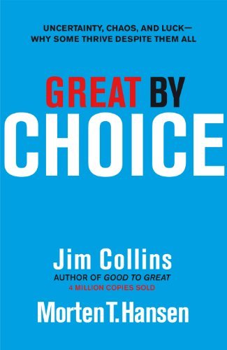 Great by Choice: Uncertainty, Chaos and Luck - Why Some Thrive Despite Them All (English Edition)