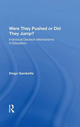 Were They Pushed Or Did They Jump?: Individual Decision Mechanisms In Education (English Edition)