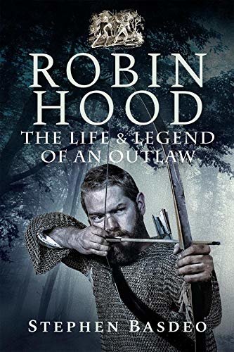 Robin Hood: The Life and Legend of an Outlaw (English Edition)