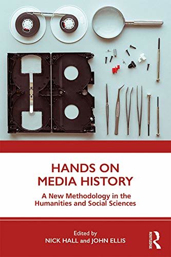 Hands on Media History: A new methodology in the humanities and social sciences (English Edition)