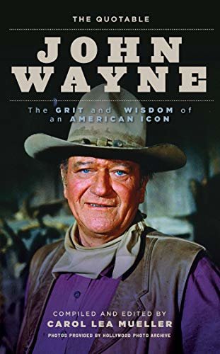 The Quotable John Wayne: The Grit and Wisdom of an American Icon (English Edition)