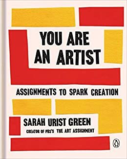 You Are an Artist: Assignments to Spark Creation (English Edition)