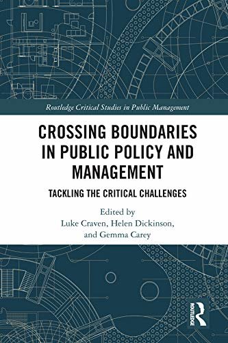Crossing Boundaries in Public Policy and Management: Tackling the Critical Challenges (Routledge Critical Studies in Public Management) (English Edition)
