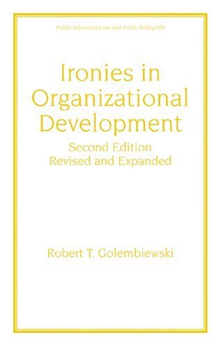 Ironies in Organizational Development, Second Edition, Revised and Expanded (English Edition)