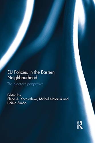 EU Policies in the Eastern Neighbourhood: The practices perspective (English Edition)