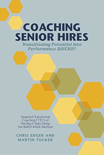 Coaching Senior Hires: Transitioning Potential into Performance QUICKLY! (English Edition)