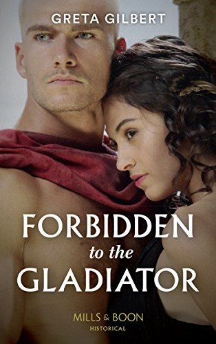 Forbidden To The Gladiator (Mills & Boon Historical) (English Edition)
