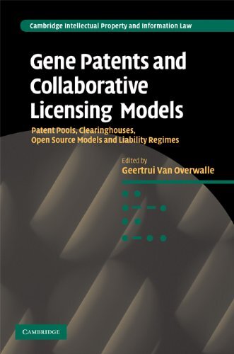 Gene Patents and Collaborative Licensing Models: Patent Pools, Clearinghouses, Open Source Models and Liability Regimes (Cambridge Intellectual Property and Information Law Book 10) (English Edition)