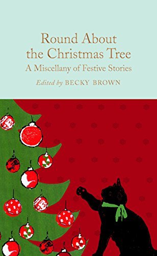 Round About the Christmas Tree: A Miscellany of Festive Stories (Macmillan Collector's Library) (English Edition)
