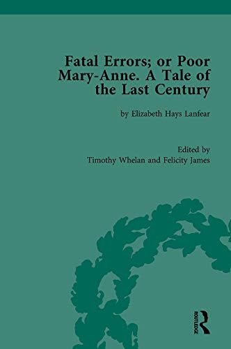 Fatal Errors; or Poor Mary-Anne. A Tale of the Last Century: by Elizabeth Hays Lanfear (Chawton House Library: Women's Novels) (English Edition)