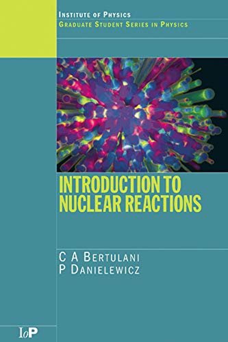 Introduction to Nuclear Reactions (Graduate Student Series in Physics) (English Edition)