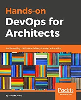 Hands-On DevOps for Architects: Implementing continuous delivery through automation (English Edition)