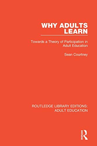 Why Adults Learn: Towards a Theory of Participation in Adult Education (Routledge Library Editions: Adult Education Book 4) (English Edition)