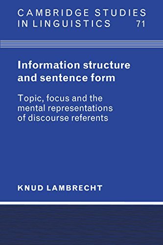 Information Structure and Sentence Form: Topic, Focus, and the Mental Representations of Discourse Referents (Cambridge Studies in Linguistics Book 71) (English Edition)
