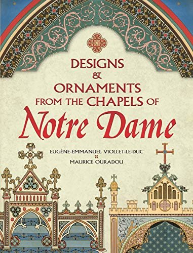 Designs and Ornaments from the Chapels of Notre Dame (Dover Pictorial Archive) (English Edition)