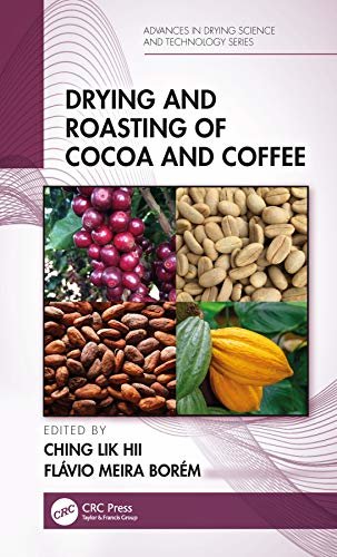 Drying and Roasting of Cocoa and Coffee (Advances in Drying Science and Technology) (English Edition)