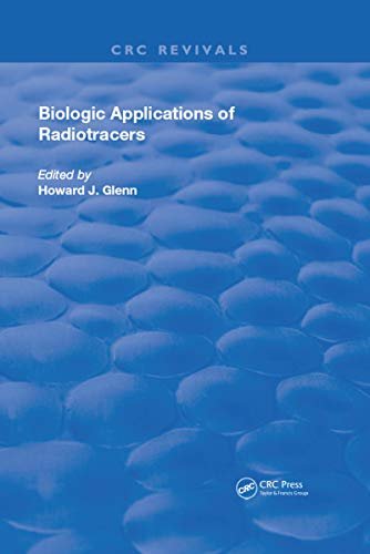 Biologic Applications of Radiotracers (Routledge Revivals) (English Edition)