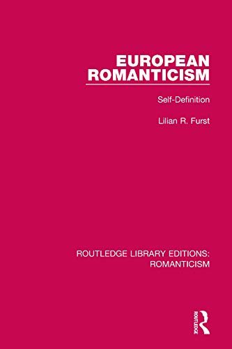 European Romanticism: Self-Definition (Routledge Library Editions: Romanticism Book 10) (English Edition)
