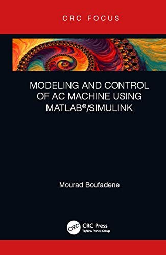 Modeling and Control of AC Machine using MATLAB®/SIMULINK (English Edition)