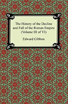 The History of the Decline and Fall of the Roman Empire (Volume III of VI) (English Edition)