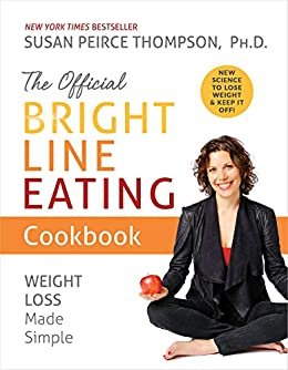 The Official Bright Line Eating Cookbook: Weight Loss Made Simple (English Edition)