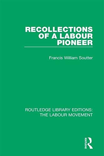 Recollections of a Labour Pioneer (Routledge Library Editions: The Labour Movement Book 33) (English Edition)