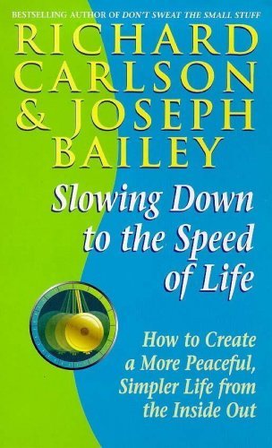 Slowing Down to the Speed of Life: How to Create a More Peaceful, Simpler Life from the Inside Out (English Edition)