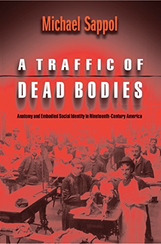 A Traffic of Dead Bodies: Anatomy and Embodied Social Identity in Nineteenth-Century America (English Edition)