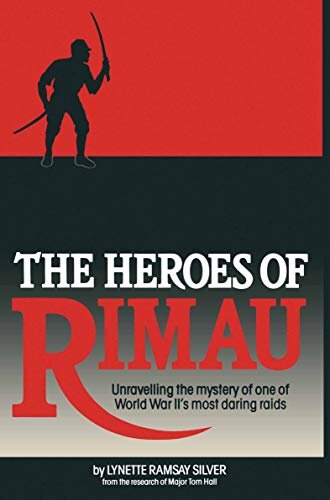 The Heroes of Rimau: Unravelling the Mystery of One of World War II's Most Daring Raids (English Edition)