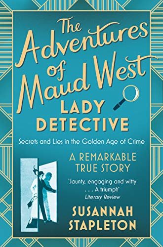 The Adventures of Maud West, Lady Detective: Secrets and Lies in the Golden Age of Crime (English Edition)