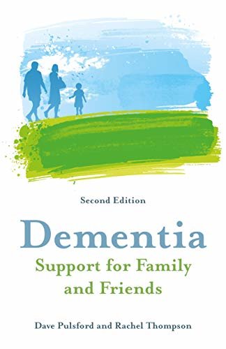 Dementia - Support for Family and Friends, Second Edition (English Edition)
