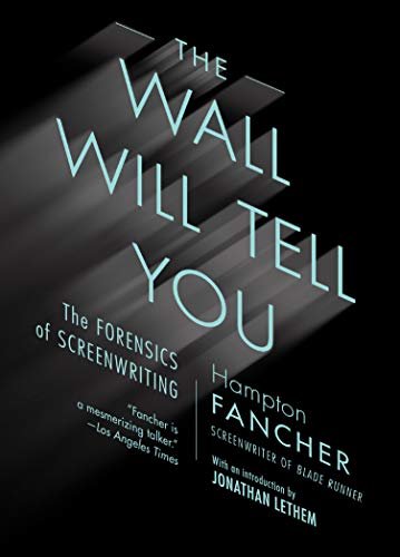 The Wall Will Tell You: The Forensics of Screenwriting (English Edition)
